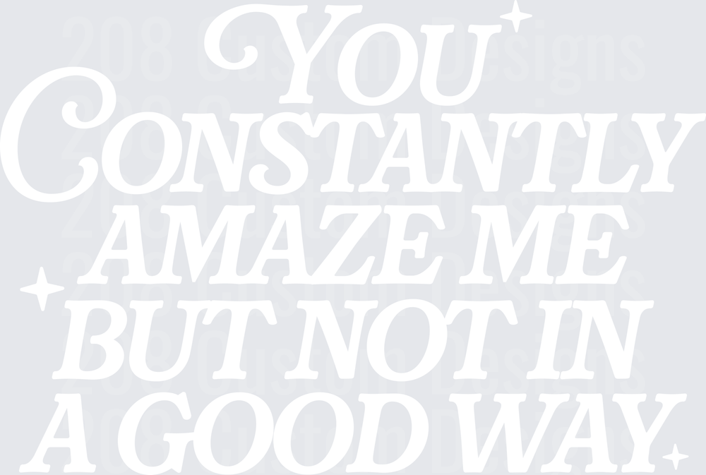 You Constantly AmazeMe