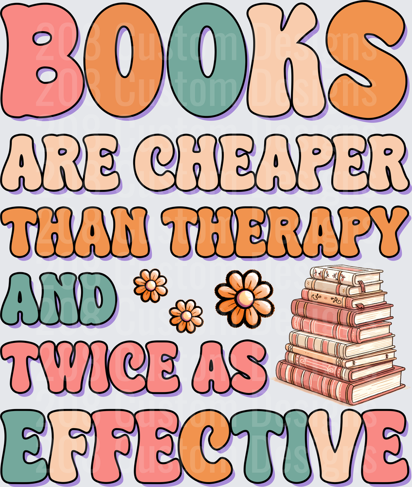 Books Are Cheaper Than Therapy And Twice As Effective