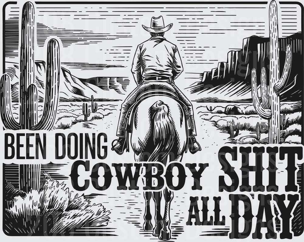 Been Doing Cowboy Shit All Day Western Desert Rider