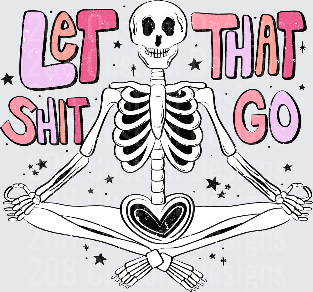 Let That Shit Go Skeleton in Meditation Pose with Pink Purple Text