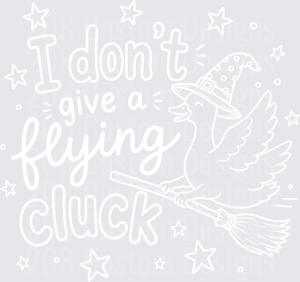 I DONT GIVE A FLYING CLUCK WHITE