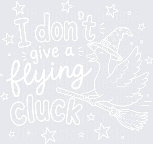 I DONT GIVE A FLYING CLUCK WHITE
