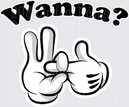 Wanna?