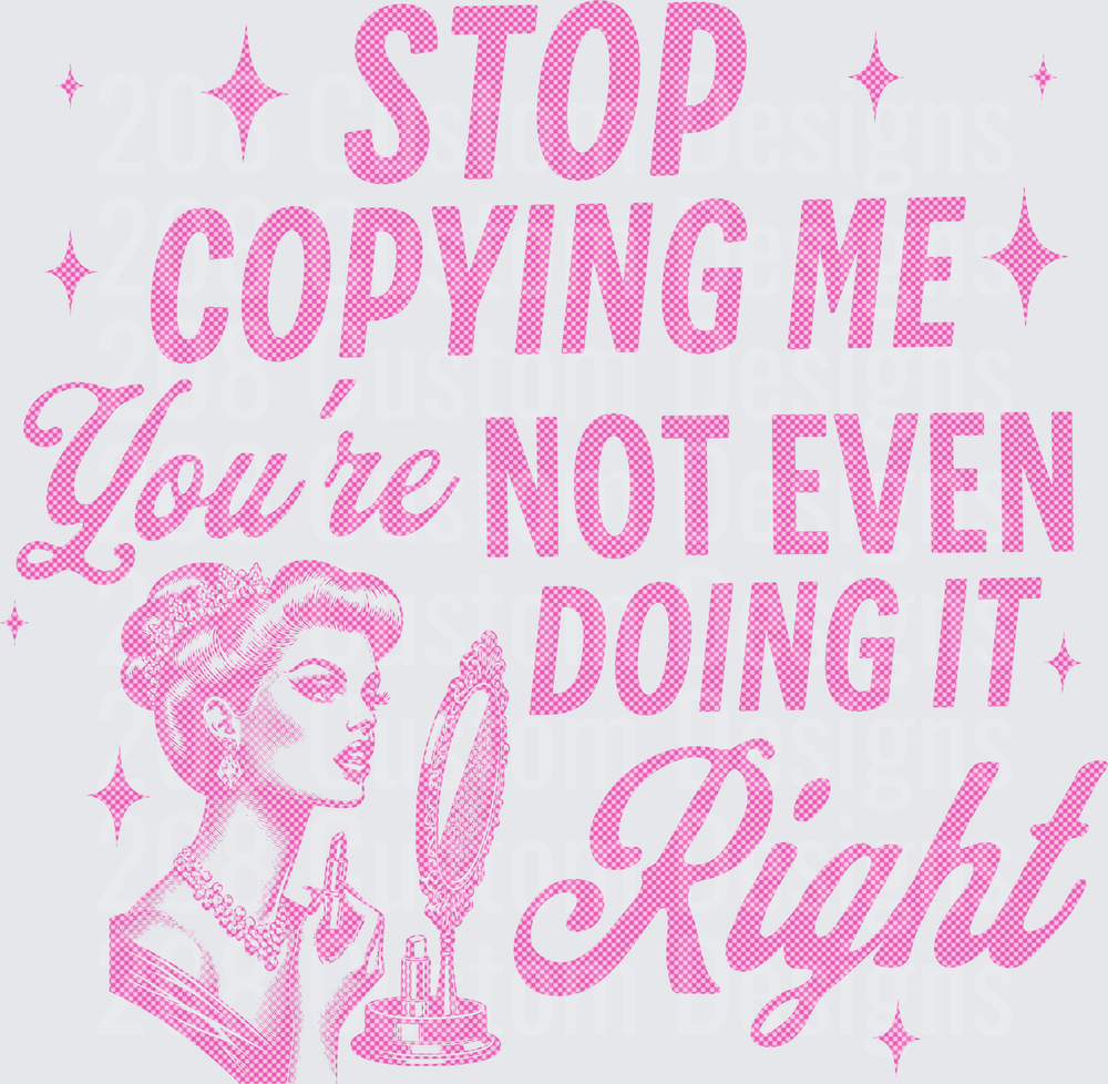Stop Copying Me You're Not Even Doing It Right Retro Pin-Up Girl