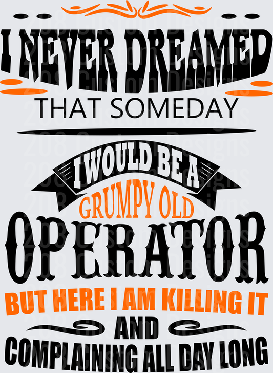 Grumpy Old Operator Funny Quote Typography Design