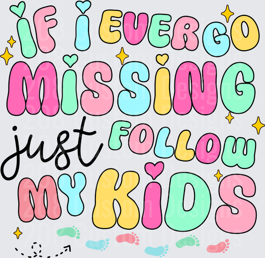 If I Ever Go Missing Just Follow My Kids Colorful Text Design