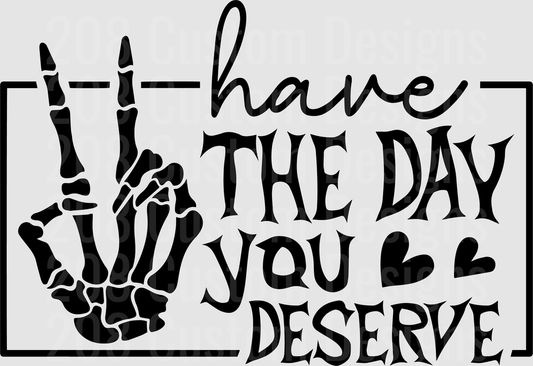 Have The Day You Deserve Skeleton Peace Sign Design