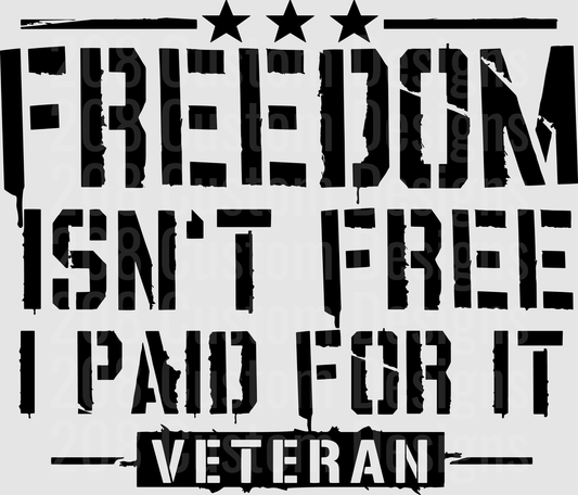 Freedom Isn't Free I Paid For It Veteran