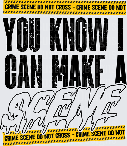 You Know I Can Make A Scene Crime Scene Tape