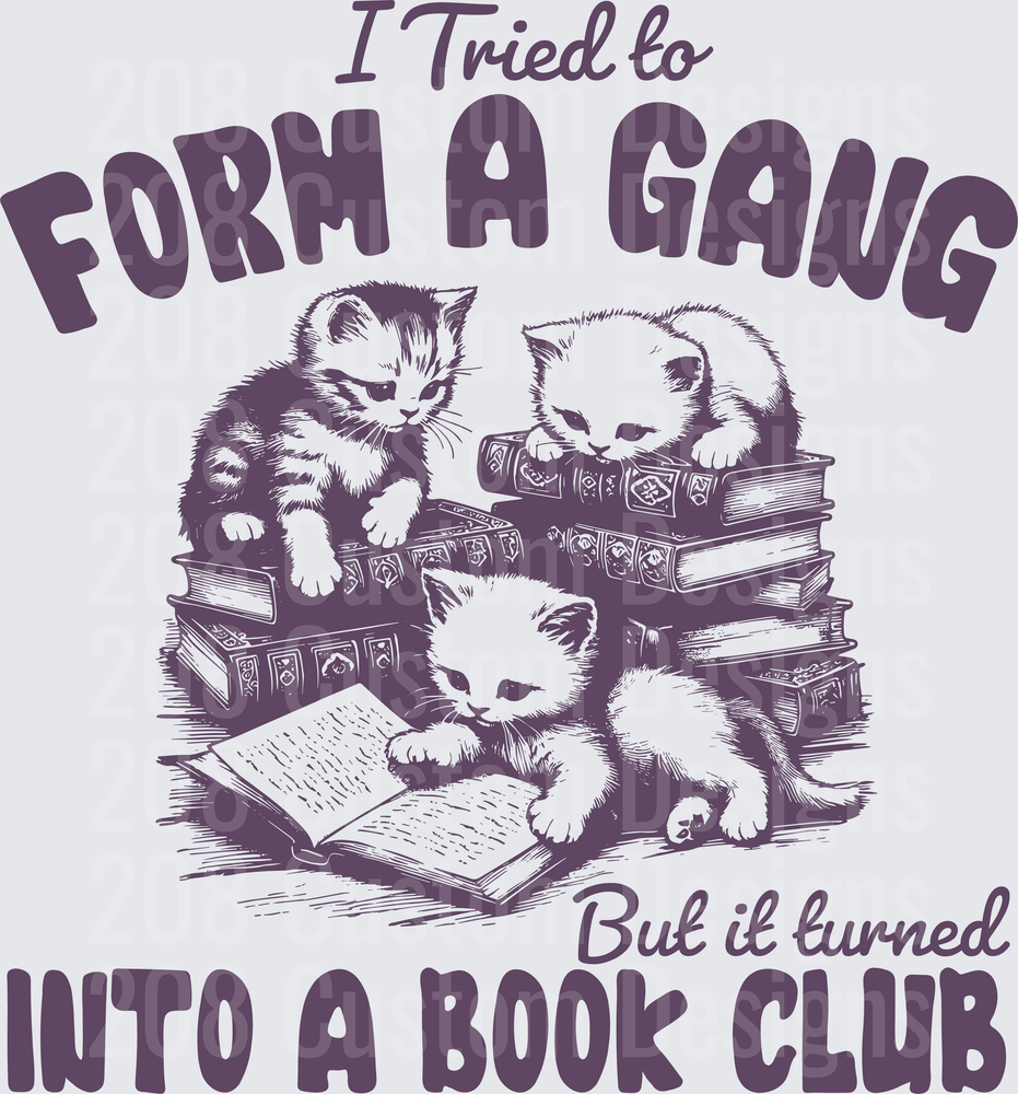 I Tried to Form a Gang But it Turned Into a Book Club Kittens Reading Design