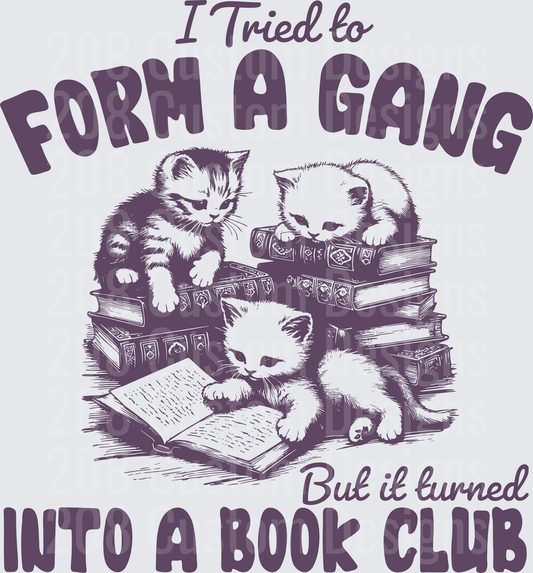 I Tried to Form a Gang But it Turned Into a Book Club Kittens Reading Design