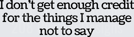 I Don't Get Enough Credit For Things I Manage Not To Say