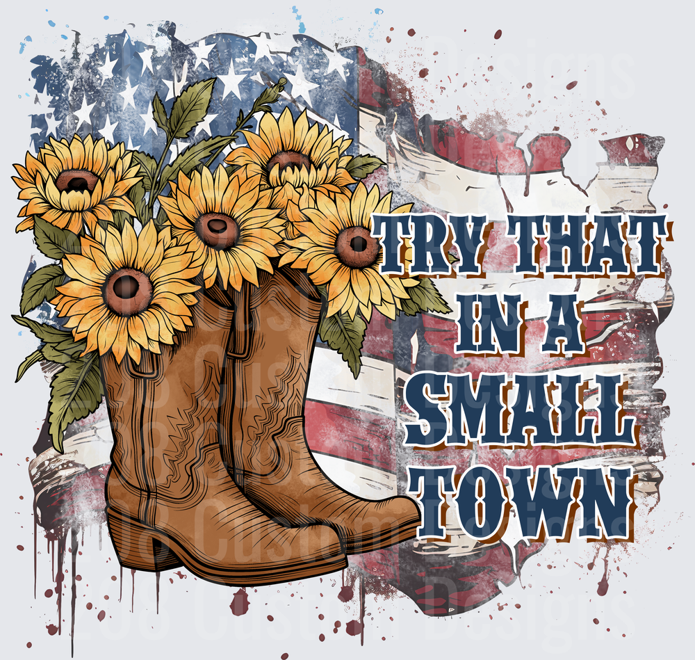 Sunflower Cowboy Boots Try That In A Small Town American Flag