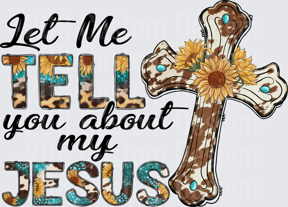 Let Me Tell You About My Jesus Cross with Sunflowers
