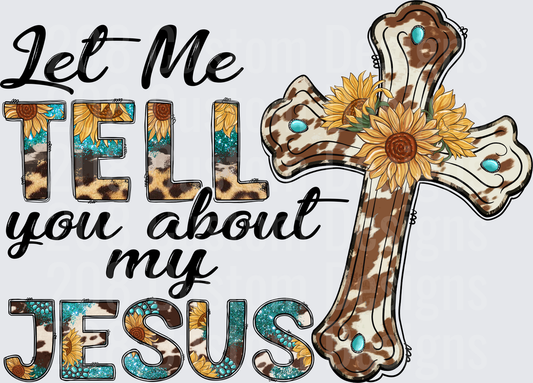 Let Me Tell You About My Jesus Cross with Sunflowers