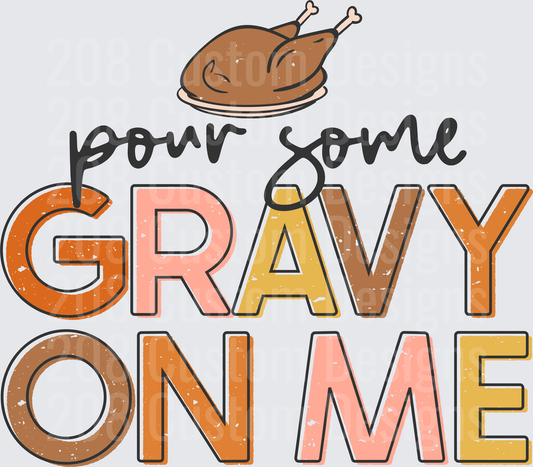 Pour Some Gravy On Me Thanksgiving Roasted Turkey
