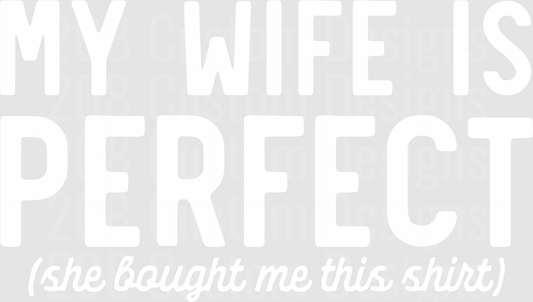 My Wife Is Perfect She Bought Me This Shirt Funny Husband