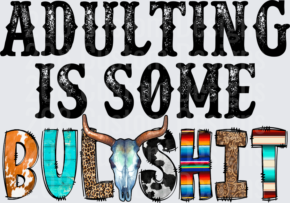 Adulting Is Some Bullsh*t Western Serape Pattern Design