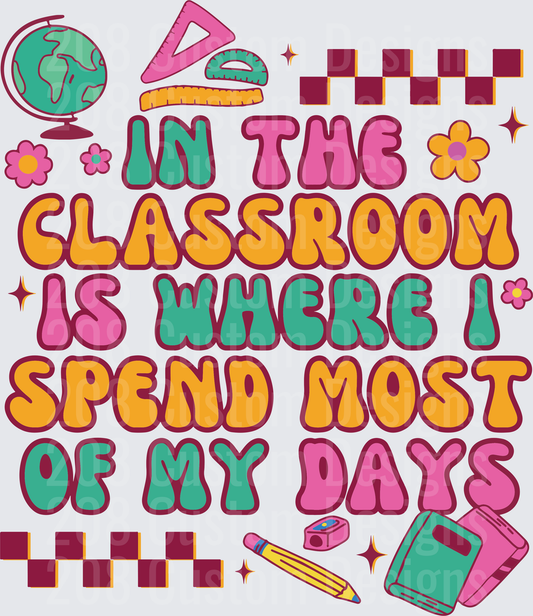 In The Classroom Is Where I Spend Most Of My Days Retro Teacher