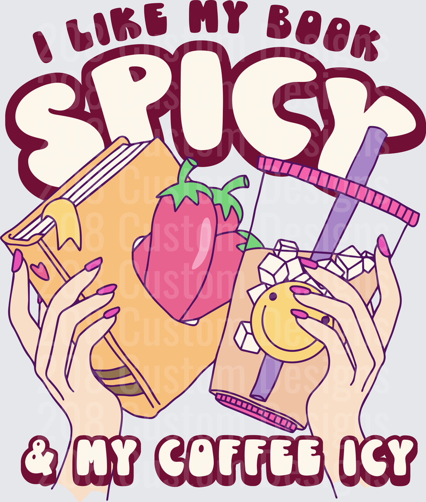 I Like My Book Spicy And My Coffee Icy Reading Design