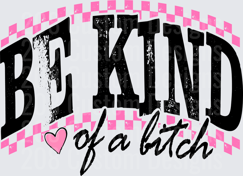 BE KIND of a bitch Pink Checkered Heart Design