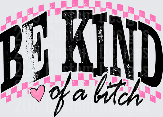 BE KIND of a bitch Pink Checkered Heart Design