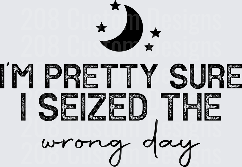 I'm Pretty Sure I Seized The Wrong Day Moon and Stars