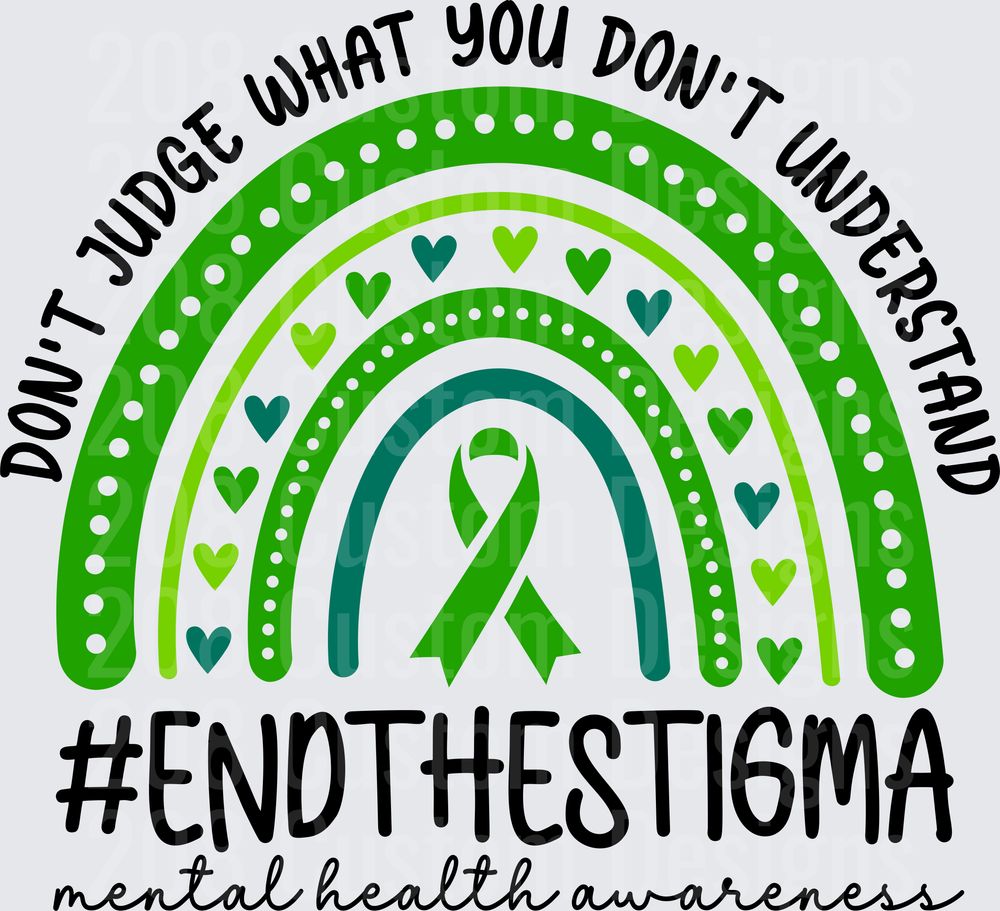Mental Health Awareness Rainbow Don't Judge What You Don't Understand End The Stigma
