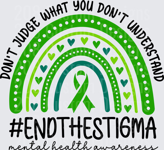 Mental Health Awareness Rainbow Don't Judge What You Don't Understand End The Stigma