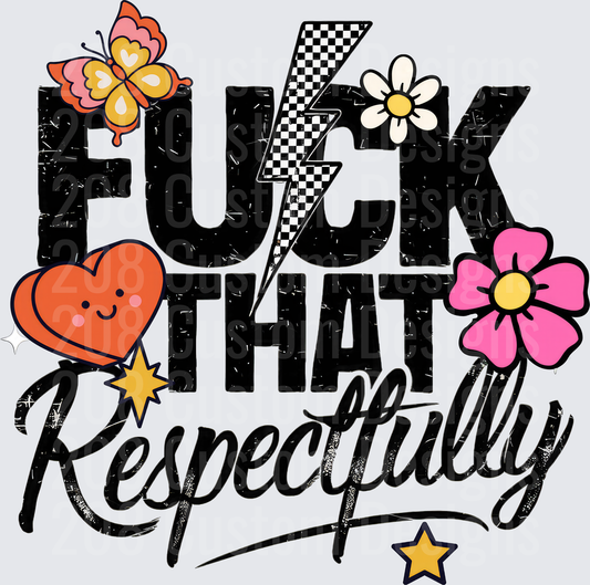 F*ck That Respectfully Funny Attitude Quote with Flowers