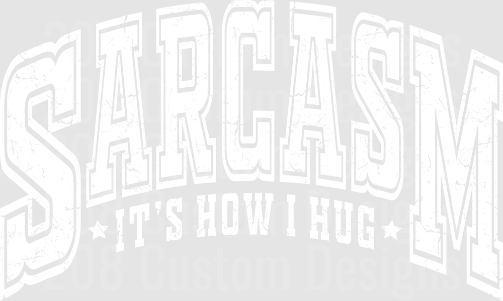 Sarcasm It's How I Hug Funny Saying Design