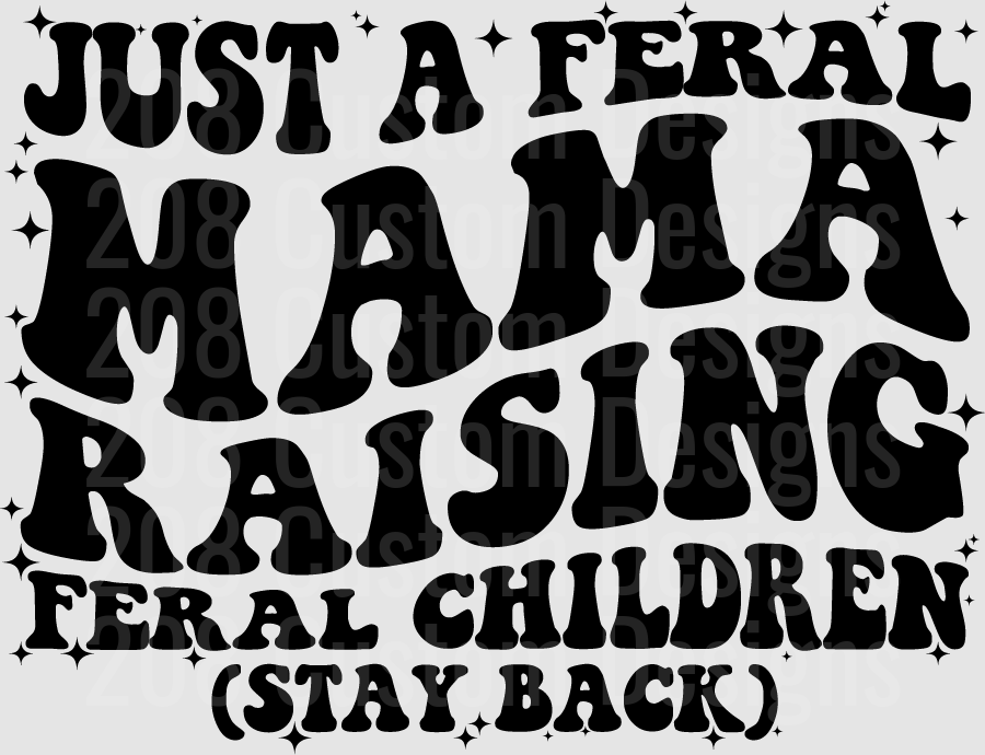 Just A Feral Mama Raising Feral Children Stay Back Retro Text