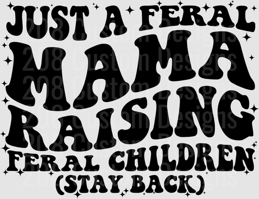 Just A Feral Mama Raising Feral Children Stay Back Retro Text