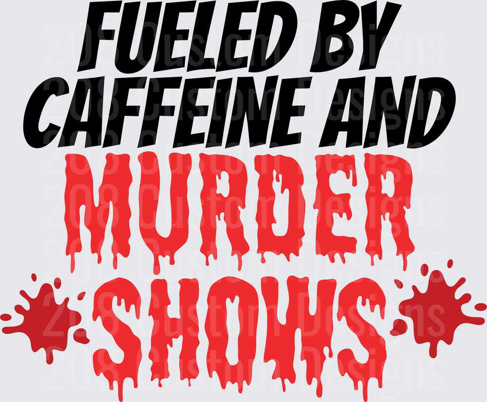 Fueled By Caffeine And Murder Shows Dripping Blood Splatter