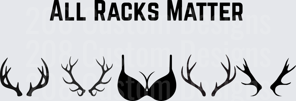 All Racks Matter Deer Antlers and Bra Hunting