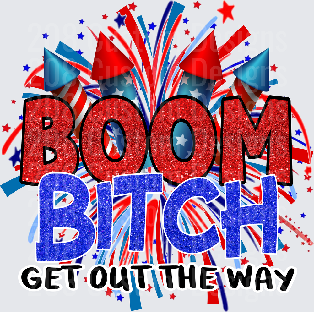 BOOM BITCH Get Out The Way Patriotic Fireworks Design