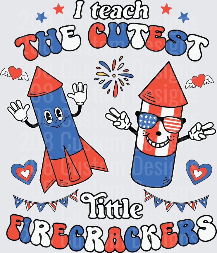 I Teach The Cutest Little Firecrackers Patriotic Teacher Design