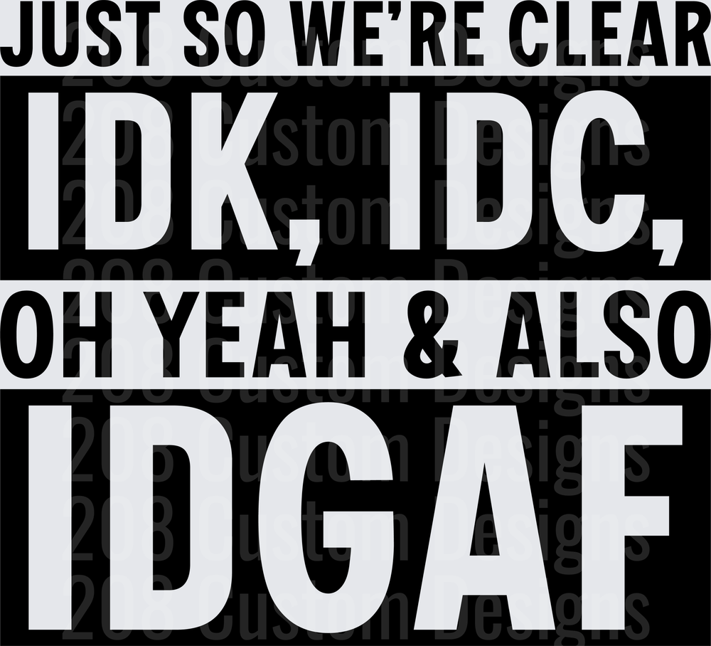 Just So We're Clear IDK IDC Oh Yeah and Also IDGAF Typography
