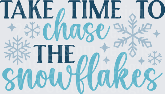 Take Time To Chase The Snowflakes Winter Typography