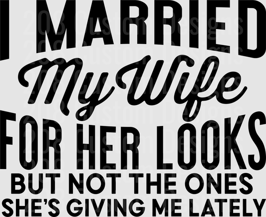 I Married My Wife For Her Looks But Not The Ones She's Giving Me Lately